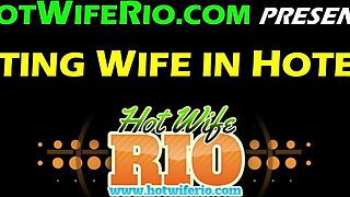 HotWife Rio - Cheating Wife In Hotel #40 - Cumshot