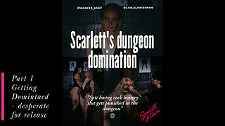 Part1: Scarlett Getting Dominated and Desperate for Release