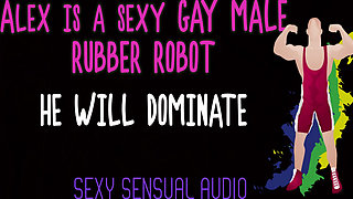 AUDIO ONLY - Alex is a sexy gay robot and he will dominate you
