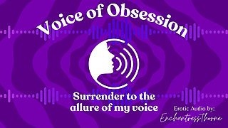 Voice of Obsession - Enthralling Erotic Audio by Enchantressthorne