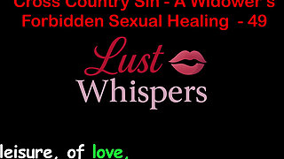 Cross Country Sin a Widower’s Illicit Sexual Healing Part 49 - English Audio Sex Story