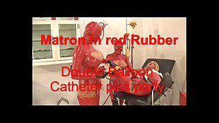 TheRC - Matron In RedRubber DoubleBalloon Catheter PissParty